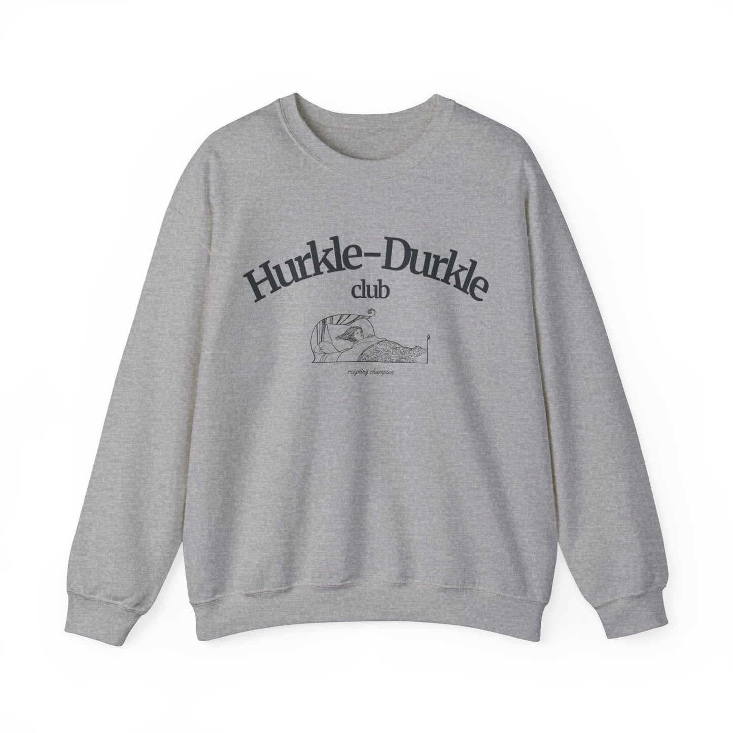 Hurkle Durkle Club Reigning Champ Sweatshirt
