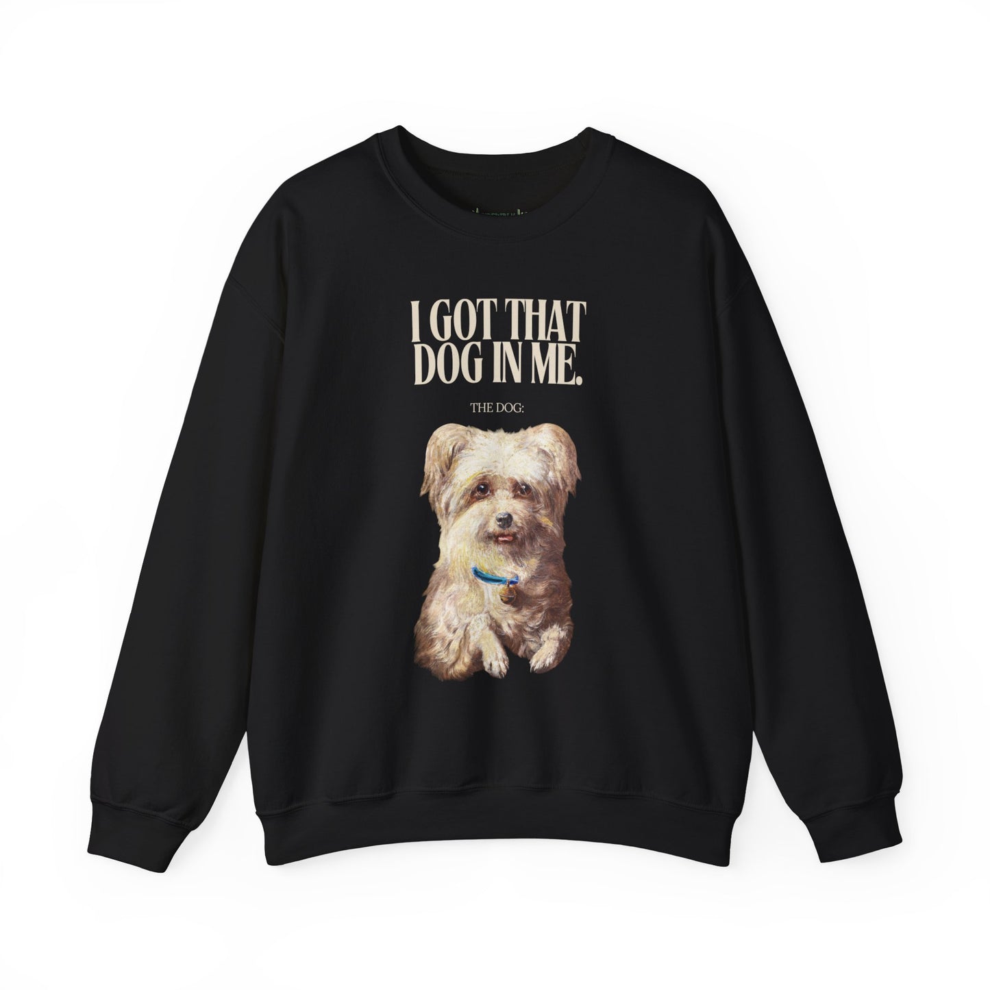 I Got that Dog in Me Comfy Unisex Sweatshirt