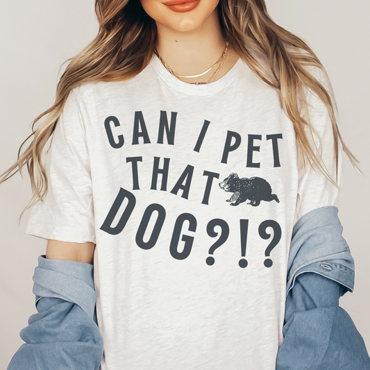 Can I Pet That Dog? Unisex T Shirt